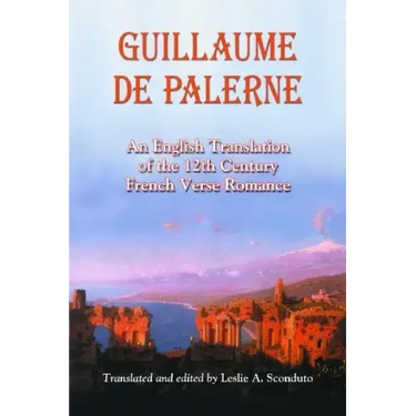 Guillaume de Palerne: An English Translation of the 12th Century French Verse Romance