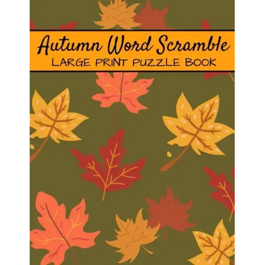 Autumn Word Scramble Large Print Puzzle Book: Autumn Puzzle Books, Fall Word Scramble, Thanksgiving And Halloween Word Scramble
