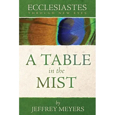 Ecclesiastes Through New Eyes: A Table in the Mist