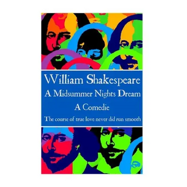 William Shakespeare - A Midsummer Nights Dream: "The course of true love never did run smooth"