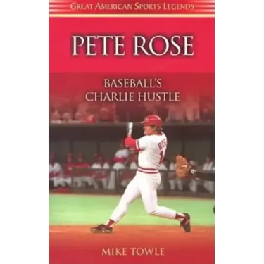 Pete Rose: Baseball's Charlie Hustle