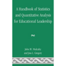 A Handbook of Statistics and Quantitative Analysis for Educational Leadership