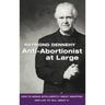 Anti-Abortionist at Large: How to Argue Abortion Intelligently and Live to Tell about It
