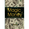 Magic of Money: Magic Secrets to reach the financial success