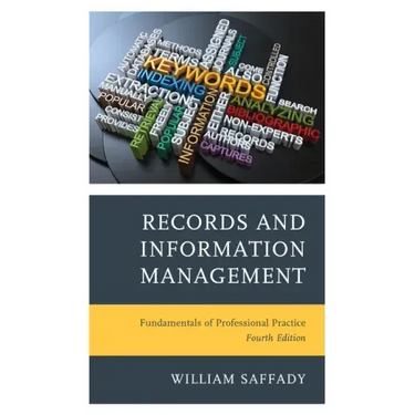 Records and Information Management: Fundamentals of Professional Practice