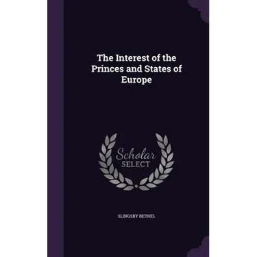 The Interest of the Princes and States of Europe