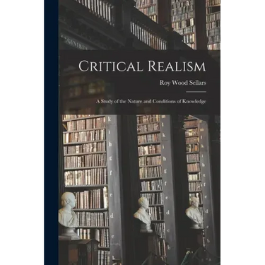 Critical Realism: a Study of the Nature and Conditions of Knowledge