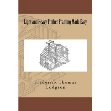Light and Heavy Timber Framing Made Easy