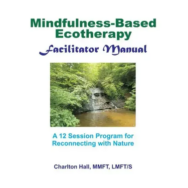 Facilitator Manual for Mindfulness-Based Ecotherapy