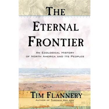 The Eternal Frontier: An Ecological History of North America and Its Peoples