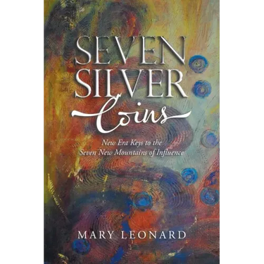 Seven Silver Coins: New Era Keys to the Seven New Mountains of Influence