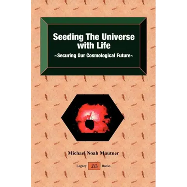 Seeding the Universe with Life Securing Our Cosmological Future