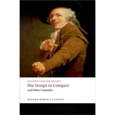 She Stoops to Conquer and Other Comedies