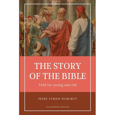 Hurlbut's story of the Bible: Easy to Read Layout - Illustrated in BW