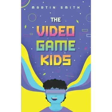 The Video Game Kids: Adventure book for kids 8-12