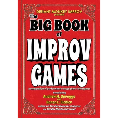 The Big Book of Improv Games: A compendium of performance-based short-form games