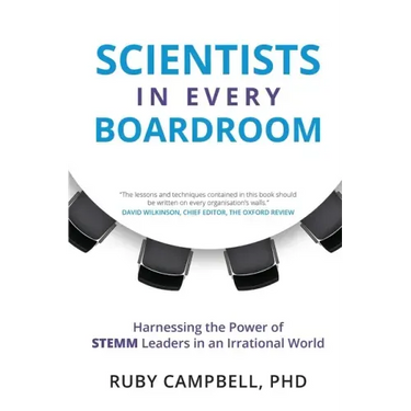 Scientists in Every Boardroom: Harnessing the Power of STEMM Leaders in an Irrational World