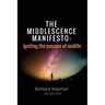 The Middlescence Manifesto: Igniting the passion of midlife
