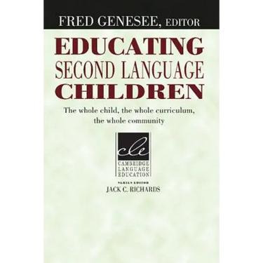Educating Second Language Children: The Whole Child, the Whole Curriculum, the Whole Community