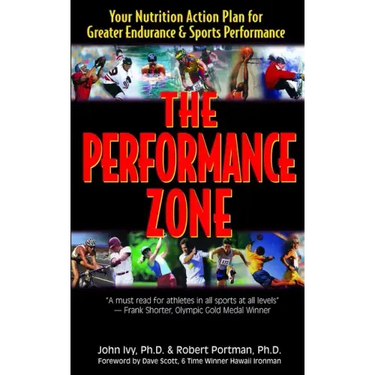 The Performance Zone: Your Nutrition Action Plan for Greater Endurance & Sports Performance