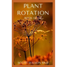 Plant Rotation: The Effective Guide On Plant Rotation And Cover Cropping To Replenish Soil Nutrients