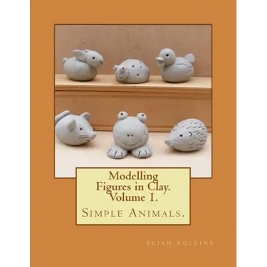Modelling Figures in Clay. Simple Animals.: Practical clay modelling made easy.