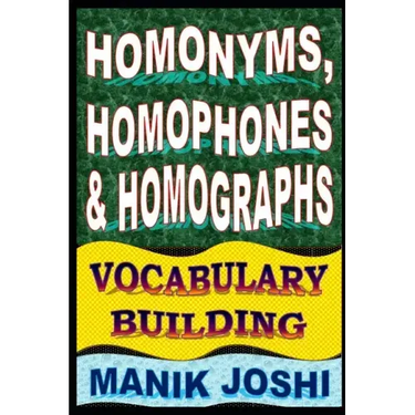 Homonyms, Homophones and Homographs: Vocabulary Building