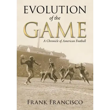 Evolution of the Game: A Chronicle of American Football