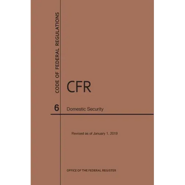Code of Federal Regulations Title 6, Domestic Security, 2019