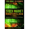 Stock Market For Beginners: STOCK MARKET MASTERCLASS: Make Money Consistently From The Stock Market