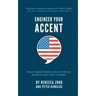 Engineer Your Accent: How to Speak English with an American Accent in Less Than 10 Weeks