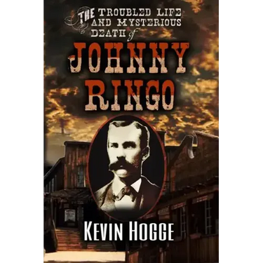 The Troubled Life and Mysterious Death of Johnny Ringo