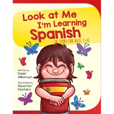 Look At Me I'm Learning Spanish: A Story For Ages 3-6