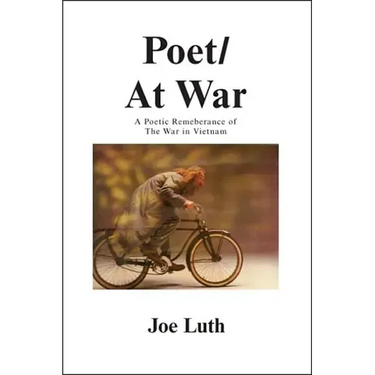 Poet/At War: A Poetic Remembrance of the War in Vietnam