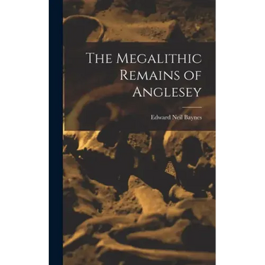 The Megalithic Remains of Anglesey