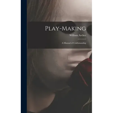 Play-making: a Manual of Craftsmanship