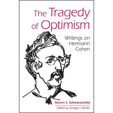 The Tragedy of Optimism: Writings on Hermann Cohen