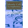 Mantle Cell Lymphoma: Fast Focus Study Guide