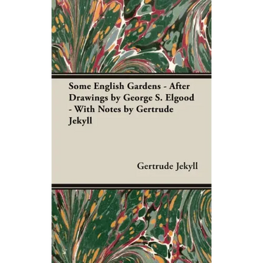 Some English Gardens - After Drawings by George S. Elgood - With Notes by Gertrude Jekyll