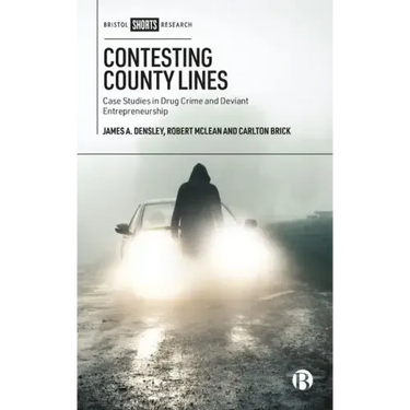 Contesting County Lines: Case Studies in Drug Crime and Deviant Entrepreneurship