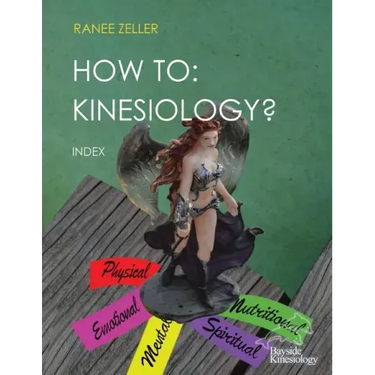 How to: Kinesiology? Book 11: Index: HOW TO: Kinesiology? Book 11: Index