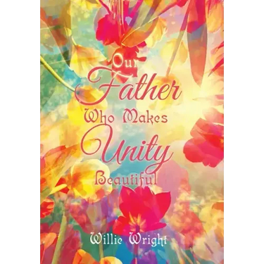 Our Father Who Makes Unity Beautiful