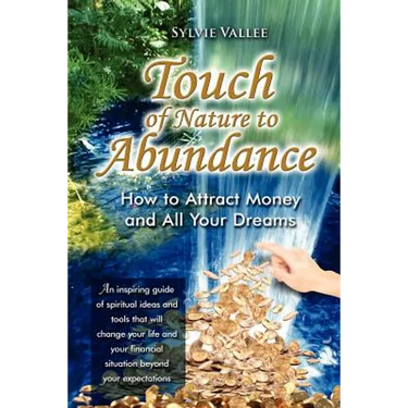 Touch of Nature to abundance, how to attract money and all your dreams