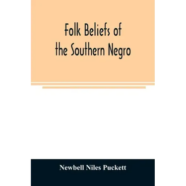 Folk beliefs of the southern Negro