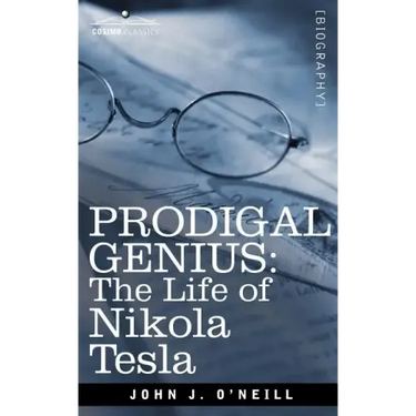 Prodigal Genius: The Life of Nikola Tesla
