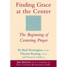 Finding Grace at the Center (3rd Edition): The Beginning of Centering Prayer