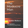 The Mediocre Man: El Hombre Mediocre