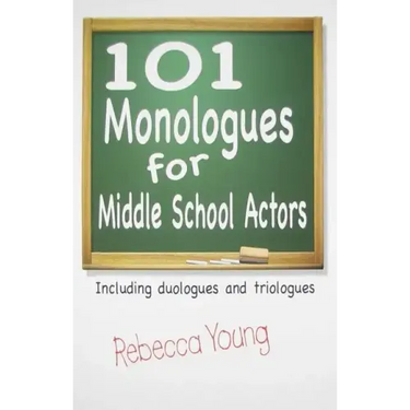 101 Monologues for Middle School Actors