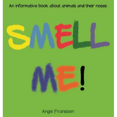 Smell Me!: An informative book about animals and their noses