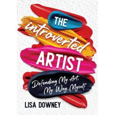 The Introverted Artist: Defending My Art, My Way, Myself